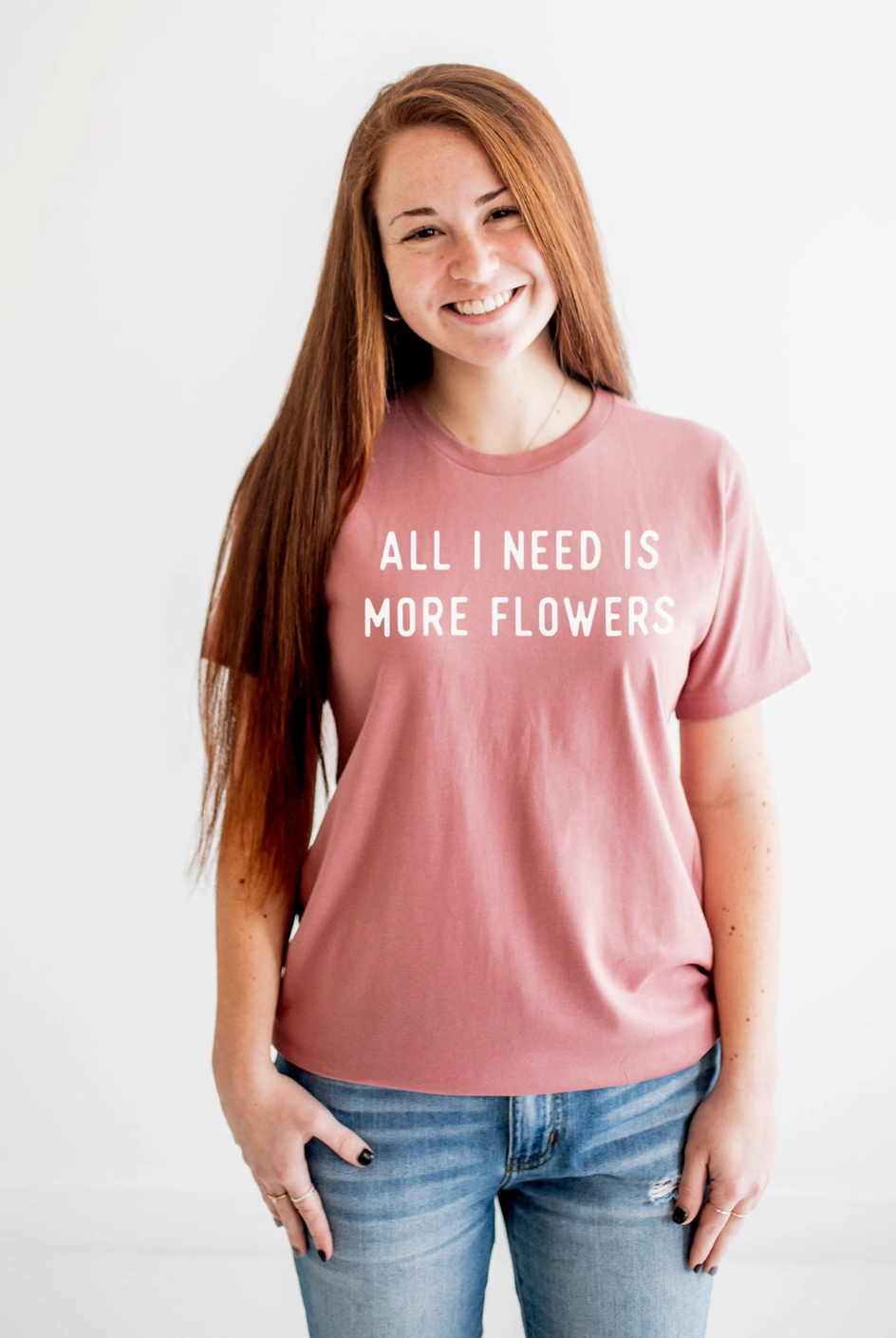 All I Need Is More Flowers Tshirt